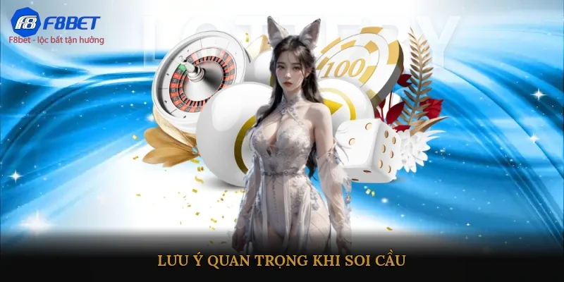 Lưu ý quan trọng khi soi cầu